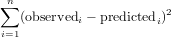 ∑n
   (observedi - predictedi)2
i=1  