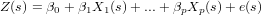 Z(s) = β0 + β1X1 (s)+ ...+ βpXp (s)+ e(s)  