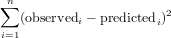 ∑n                     2
   (observedi - predictedi)
i=1  