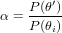     P-(θ′)
α = P (θi)  